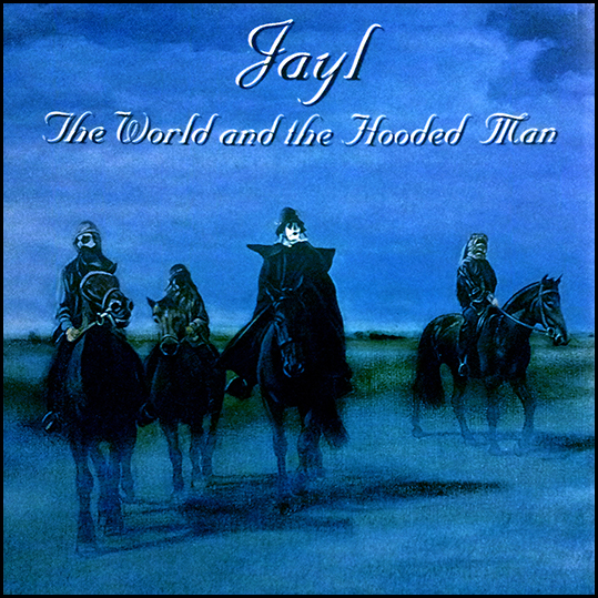 Jayl - The World and the Hooded Man